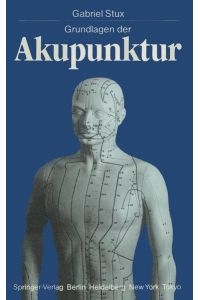 Grundlagen der Akupuntur von Gabriel Stux Dritte erweitere Auflage