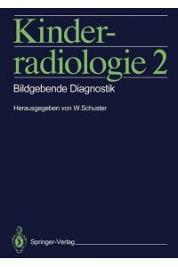 Kinderradiologie 2: Bildgebende Diagnostik [Gebundene Ausgabe] von Werner Schuster (Herausgeber), F. Ball (Assistent), J. H. Bürsch (Assistent), K. -D. Ebel (Assistent), D. Emons (Assistent), A. Förster (Assistent), K. -J. Hagel (Assistent), H. Helwig (Assistent), V. Klingmüller (Assistent), M. A. Lassrich (Assistent), H. W. Rautenburg (Assistent), M. Reither (Assistent), G. Rupprath (Assistent), E. Schirg (Assistent), I. Spitzmüller (Assistent), B. Stöver (Assistent), J. Tröger (Assistent), H. Tschäppeler (Assistent), E. Willich (Assistent)