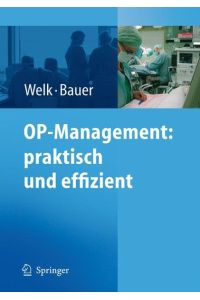 OP-Management: praktisch und effizient [Gebundene Ausgabe] I. Welk (Herausgeber), M. Bauer (Herausgeber)