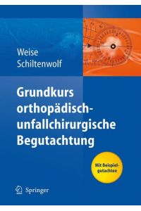 Grundkurs orthopädisch-unfallchirurgische Begutachtung Weise, Kuno and Schiltenwolf, Marcus