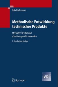 Methodische Entwicklung technischer Produkte : Methoden flexibel und situationsgerecht anwenden