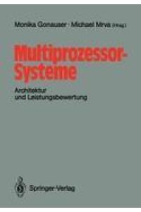Multiprozessor-Systeme : Architektur und Leistungsbewertung.   - M. Gonauser , M. Mrva (Hrsg.)