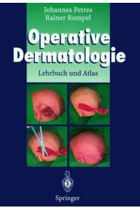 Operative Dermatologie: Lehrbuch und Atlas Petres, Johannes; Rompel, Rainer and Darroll, Robert