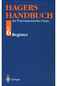 Hagers Handbuch der Pharmazeutischen Praxis: Folgeband 6: Register des Folgewerks Reuß, W. ; Blago, S. ; Felixberger, K. ; Hinspeter, U. ; Kircher, B. ; Lieser, M. ; Mager, T. ; Neumann, A. ; Scheid, T. ; Segräfe, P. and Seiler, D.