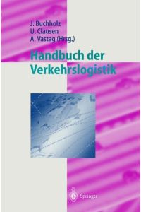 Handbuch der Verkehrslogistik (Logistik in Industrie, Handel und Dienstleistungen) Clausen, Uwe