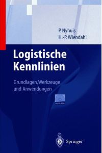 Logistische Kennlinien: Grundlagen, Werkzeuge und Anwendungen Nyhuis, Peter and Wiendahl, Hans-Peter