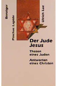 Der Jude Jesus Thesen eines Juden, Antworten eines Christen Lapide Pinchas