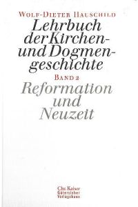Lehrbuch der Kirchen- und Dogmengeschichte. 4. A. Bd. 2: Reformation und Neuzeit.