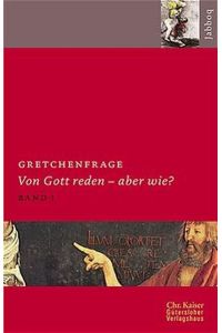 Gretchenfrage Ebach, Jürgen; Gutmann, Hans-Martin and Frettlöh, Magdalene L.