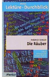 Friedrich Schiller, Die Räuber. Inhalt, Hintergrund, Interpretation.