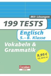 199 Tests - Englisch - 5. bix 8. Klasse - Vokabeln & Grammatik - Mit Lösungen - bk820