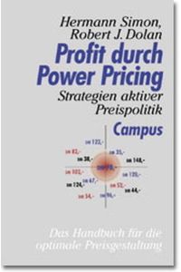 Profit durch Power Pricing: Strategien aktiver Preispolitik Simon, Hermann; Dolan, Robert J. and Lorenz, Jürgen Ulrich
