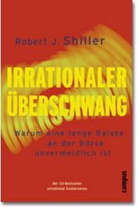 Irrationaler Überschwang: Warum eine lange Baisse an der Börse unvermeidlich ist Shiller, Robert J. ; Collier, Irwin L. and Kleidt, Brigitte