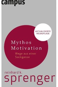 Mythos Motivation. Wege aus einer Sackgasse