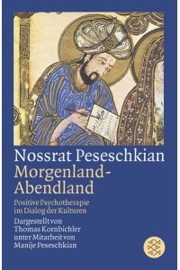 Nossrat Peseschkian : Morgenland - Abendland ; positive Psychotherapie im Dialog der Kulturen.   - Unter Mitarb. von Manije Peseschkian, Fischer ; 15861
