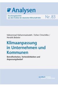 IW-Analysen 83: Klimaanpassung in Unternehmen und Kommunen: Betroffenheiten, Verletzlichkeiten und Anpassungsbedarf Broschiert – von Mahammad Mahammadzadeh (Autor), Esther Chrischilles (Autor), Hendrik Biebeler (Autor)