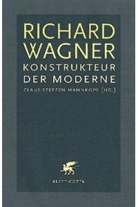 Richard Wagner: Konstrukteure der Moderne. Musik und Ästhetik, Sonderband: Konstrukteur der Moderne