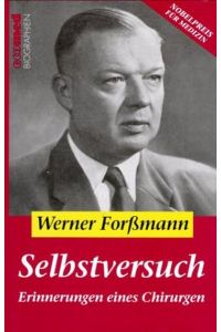 Selbstversuch Erinnerungen eines Chirurgen: Erinnerungen eines Chirurgen Reihe: ecomed Biographien Forssmann, Werner