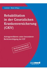 Rehabilitation in der gesetzlichen Krankenversicherung: Antragsverfahren unter besonderer Berücksichtigung der ICF Leistner, Klaus and Beyer, Hans Martin
