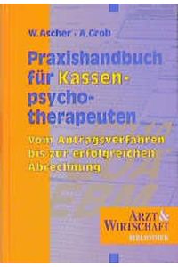 Praxishandbuch für Kassenpsychotherapeuten: Vom Antragsverfahren bis zur erfolgreichen Abrechnung (Arzt & Wirtschaft - Bibliothek)
