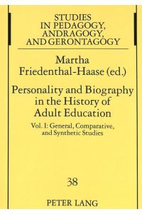 Personality and Biography in the History of Adult Education.   - Studien zur Pädagogik, Andragogik und Gerontagogik Band 38.Hier der erste Teilband.