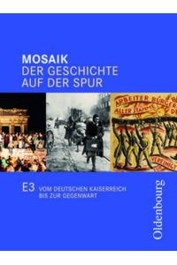Mosaik (Oldenbourg) - Ausgabe E Niedersachsen: Band 3: 9. /10. Schuljahr - Vom Deutschen Kaiserreich bis zur Gegenwart: Schülerbuch