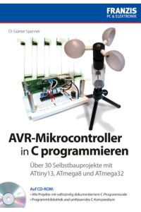 AVR-Mikrocontroller in C programmieren : über 30 Selbstbauprojekte mit dem ATtiny13, ATmega8 und ATmega32.   - Franzis PC & Elektronik
