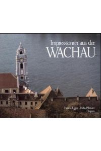 Impressionen aus der Wachau.   - einl. Essay von Hanna Egger. Fotos von Hella Pflanzer