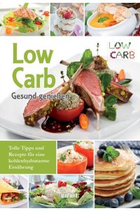Low Carb: Ernährungskunde - Leckere Rezepte - Zubereitungstipps
