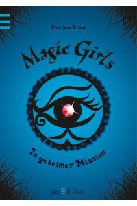 Magic Girls 07. In geheimer Mission