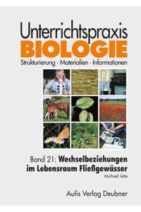 Band 21: Wechselbeziehungen im Lebensraum Fließgewässer. Unterrichtspraxis Biologie [Spiral-bound] Michael Jütte