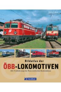 Bildatlas der ÖBB-Lokomotiven: Alle Triebfahrzeuge der Österreichischen Bundesbahnen (GeraMond) Inderst, Markus