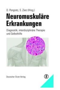 Neuromuskuläre Erkrankungen: Diagnostik, interdisziplinäre Therapie und Selbsthilfe Pongratz, Dieter and Zierz, Stephan