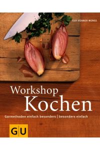 Workshop Kochen: Garmethoden einfach besonders - besonders einfach (Genießerküche)