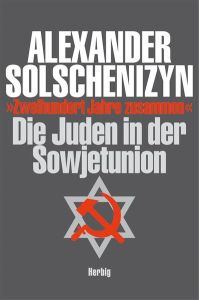 200 Jahre zusammen: Die Juden in der Sowjetunion, Band 2 Solschenyzin, Alexander