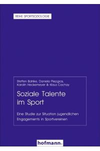 Soziale Talente im Sport. Eine Studie zur Situation jugendlichen Engagements in Sportvereinen Steffen Bahlke; Daniela Piepgras; Karolin Heckemeyer and Klaus Cachay