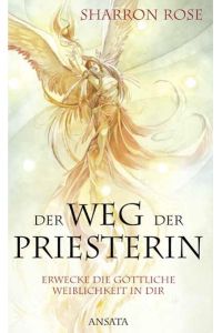 Der Weg der Priesterin - Die Rolle der Frau als Weise, Heilerin und Verkörperung der Göttin.