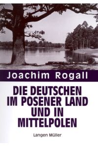 Die Deutschen im Posener Land und in Mittelpolen (Studienbuchreihe der Stiftung Ostdeutscher Kulturrat) Rogall, Joachim