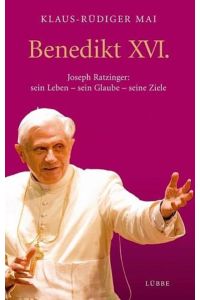 Benedikt XVI. : Joseph Ratzinger: sein Leben - sein Glaube - seine (Lübbe Biographien)