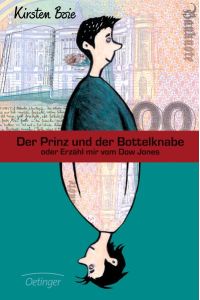 Der Prinz und der Bottelknabe oder Erzähl mir vom Dow Jones: Ausgezeichnet mit dem ersten Preis der Moerser Jugendbuch-Jury 1997/1998