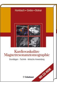 Kardiovaskuläre Magnetresonanztomographie: Grundlagen - Technik - klinische Anwendung Hombach, Vinzenz; Grebe, Olaf and Botnar, René