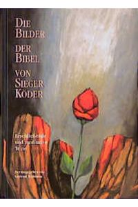 Die Bilder der Bibel von Sieger Köder: Erschließende und meditative Texte
