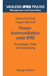 Finanzkommunikation unter IFRS : Grundlagen, Ziele und Gestaltung