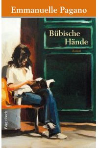 Bübische Hände : [Roman].   - Emmanuelle Pagano. Aus dem Franz. von Nathalie Mälzer-Semlinger / Quartbuch