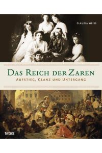 Das Reich der Zaren : Aufstieg, Glanz und Untergang.