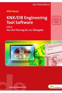 KNX/EIB Engineering Tool Software. ETS4 - Von der Planung bis zur Übergabe (de-Fachwissen) [Paperback] Willi Meyer
