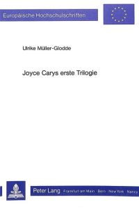 Joyce Carys erste Trilogie als dichterische Gestaltung seiner Wirklichkeitsauffassung.   - Europäische Hochschulschriften / Reihe 14 / Angelsächsische Sprache und Literatur ; Bd. 139