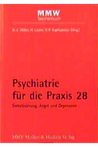 Psychiatrie für die Praxis 28. Somatisierung, Angst und Depression.
