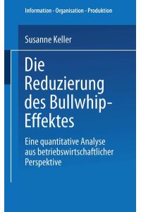 Die Reduzierung des Bullwhip-Effektes  - Eine quantitative Analyse aus betriebswirtschaftlicher Perspektive