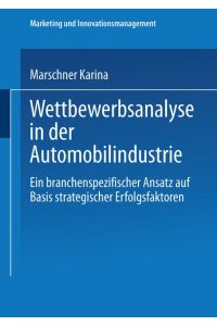 Wettbewerbsanalyse in der Automobilindustrie: Eine Branchenspezifischer Ansatz Auf Basis Strategischer Erfolgsfaktoren (Marketing und Innovationsmanagement)